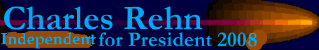 Charles Rehn - Independent for President 2008